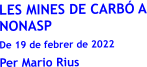 LES MINES DE CARBÓ A NONASP De 19 de febrer de 2022 Per Mario Rius