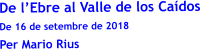 De lEbre al Valle de los Cados De 16 de setembre de 2018 Per Mario Rius