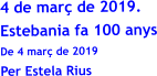 4 de mar de 2019.  Estebania fa 100 anys De 4 mar de 2019 Per Estela Rius